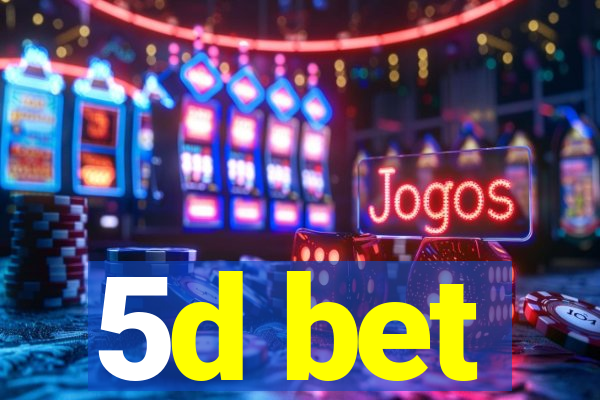 5d bet